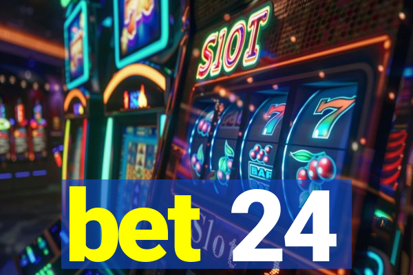 bet 24